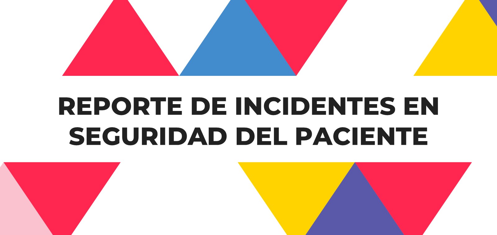 Reporte de Incidentes en Seguridad del Paciente